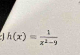 a h(x)= 1/x^2-9 