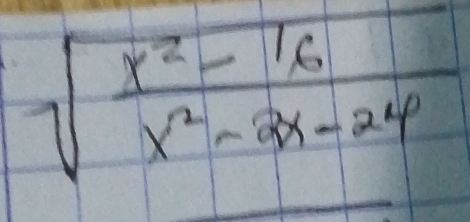 sqrt(frac x^2-16)x^2-2x-24