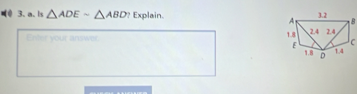 a、 ls △ ADEsim △ ABD ? Explain. 
Enter your answer