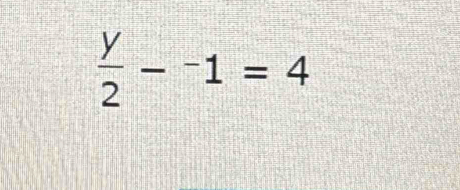  y/2 -^-1=4