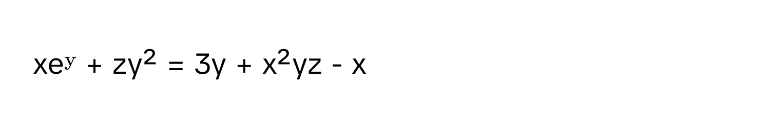 xeʸ + zy² = 3y + x²yz - x