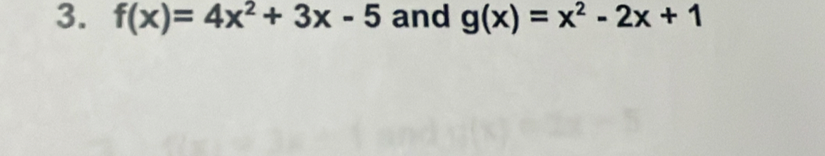 f(x)=4x^2+3x-5 and g(x)=x^2-2x+1