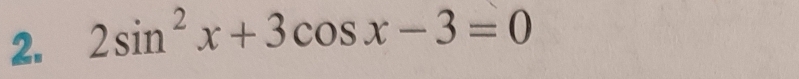 2sin^2x+3cos x-3=0