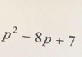 p^2-8p+7