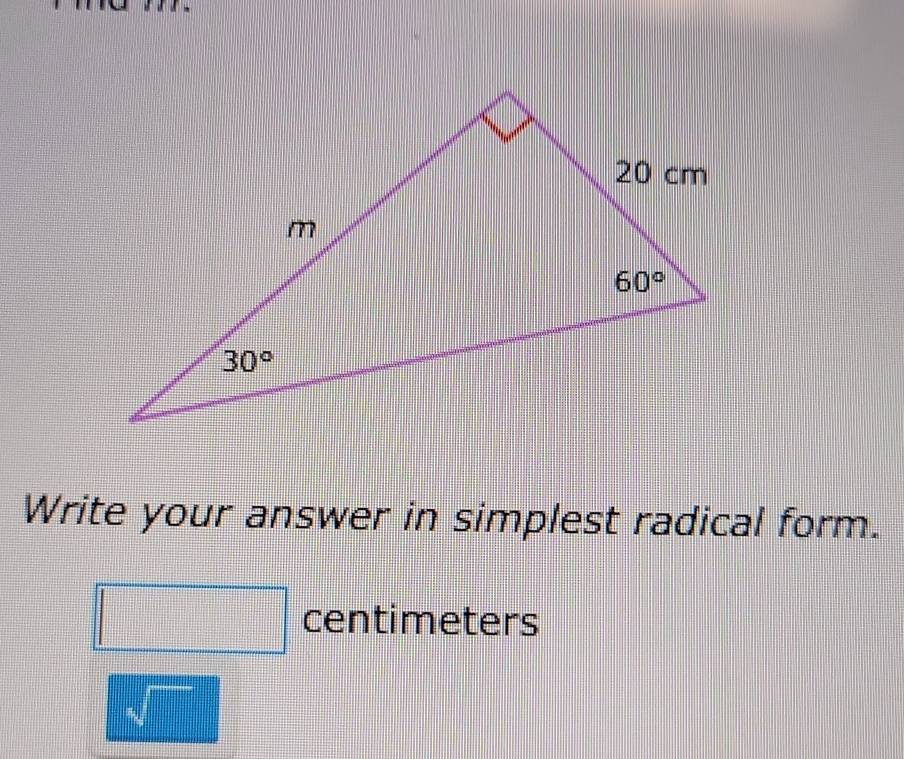 Write your answer in simplest radical form.
□ centimeters
sqrt()