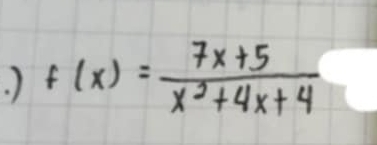 ) f(x)= (7x+5)/x^2+4x+4 