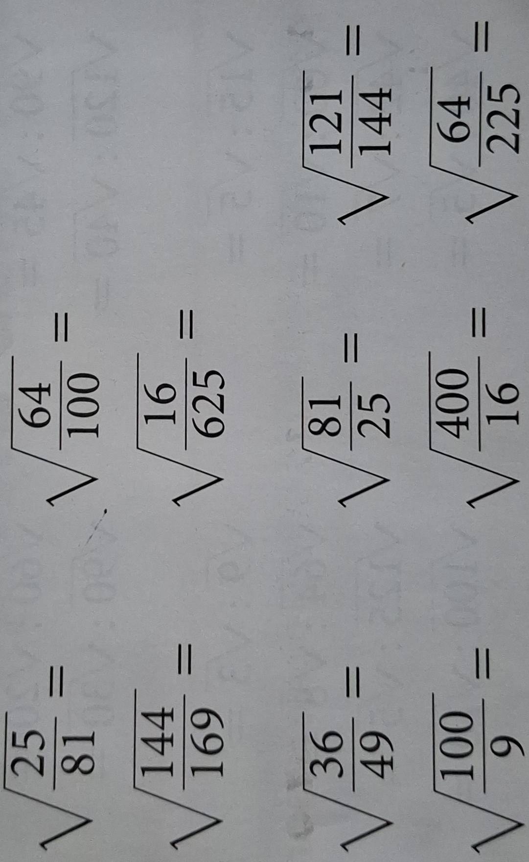 sqrt(frac 25)81=
sqrt(frac 64)100=
sqrt(frac 144)169=
sqrt(frac 16)625=
sqrt(frac 36)49=
sqrt(frac 81)25=
sqrt(frac 121)144=
sqrt(frac 100)9=
sqrt(frac 400)16=
sqrt(frac 64)225=