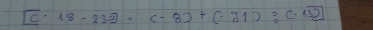 [(-18-232)]· (-8)+(-91):(-13)]