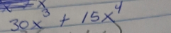 30x^3+15x^4