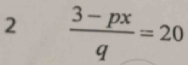 2  (3-px)/q =20