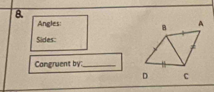 Angles: 
Sides: 
Congruent by:_