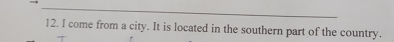 come from a city. It is located in the southern part of the country.