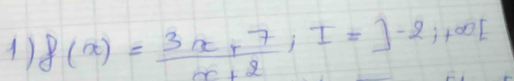 f(x)= (3x+7)/x+2 , I=]-2;+∈fty [