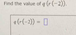 Find the value of q(r(-2)).
q(r(-2))=□