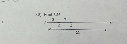 Find LM
3 7
L
J
M
K L
22