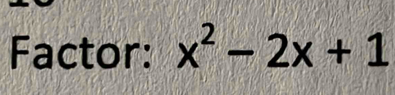 Factor: x^2-2x+1