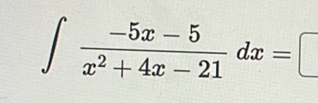 ∈t  (-5x-5)/x^2+4x-21 dx=□