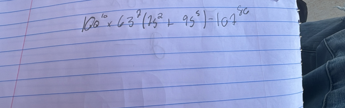 100^(10)* 63^7(75^2+95^5)-107^(86)