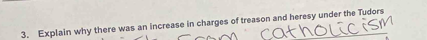 Explain why there was an increase in charges of treason and heresy under the Tudors