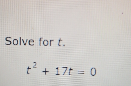 Solve for t.
t^2+17t=0