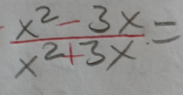  (x^2-3x)/x^2+3x =