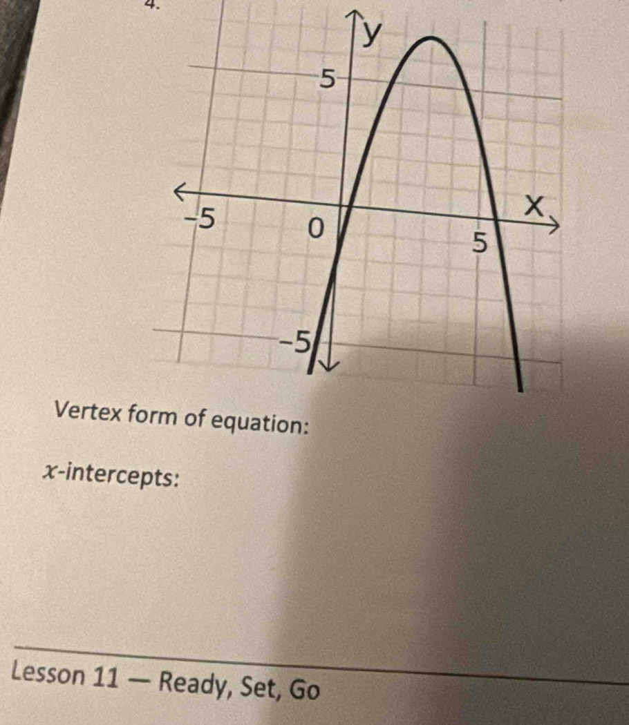 Vertex 
x-intercepts: 
Lesson 11 — Ready, Set, Go