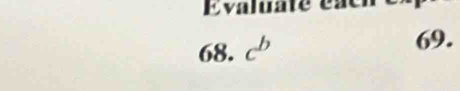 Evaluate éacn e 
68. c^b 69.