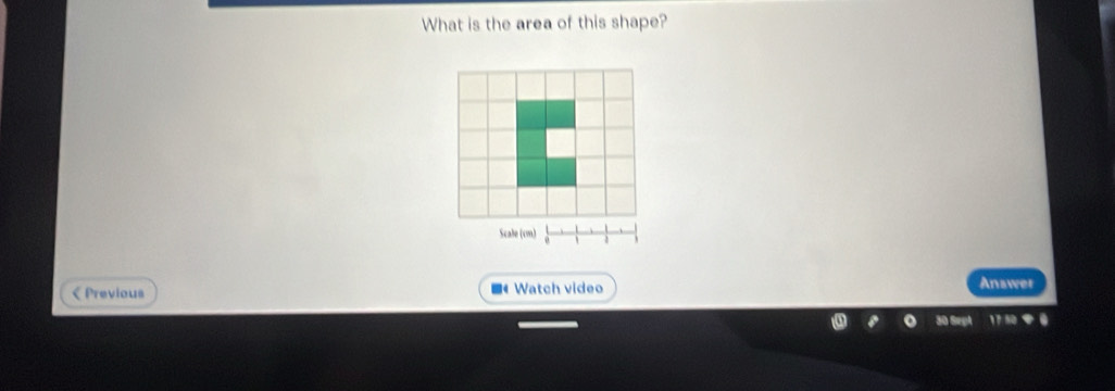 What is the area of this shape? 
Scale (cm) 
< Previous ■《Watch video Answer