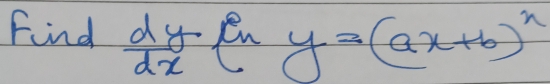 Find  dy/dx e^yy=(ax+b)^n