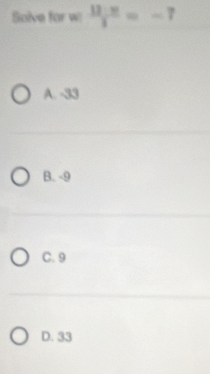 Solve for w  12· π /3 =-7
A. -33
B. -9
C. 9
D. 33