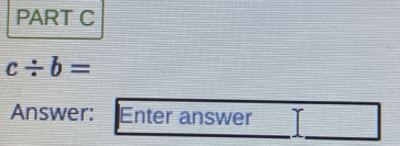 c/ b=
Answer: Enter answer