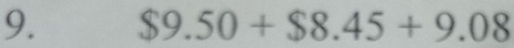 $9.50+$8.45+9.08