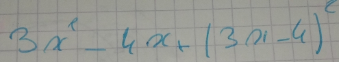 3x^2-4x+(3x-4)^2