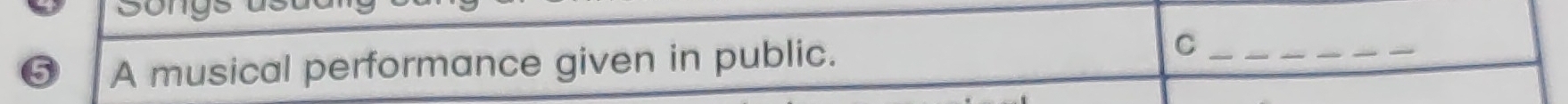A musical performance given in public. 
_C 
_