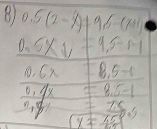 0.5(2-y) 9,6-(11
0.6* V 9.5-1-1
0.6x
8.5-1
7 8.5-1
 (0,1!)/3! endarray y=15
=frac 7.5,5