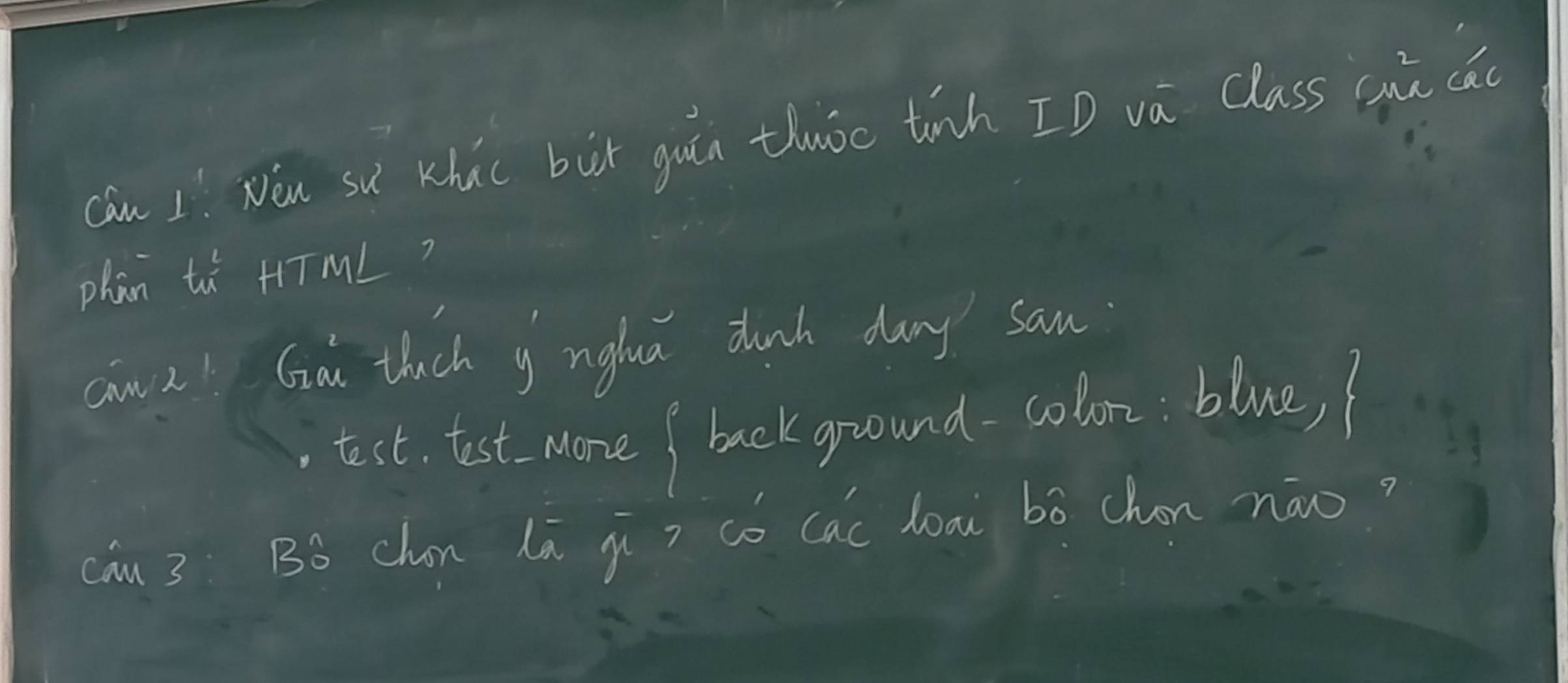 can I! Nóu su Khúo bux guin thooo tinh ID vá class shù các 
phàn tù HTML? 
cnz Gai thich y nglua dhunh day sam 
. test test Mone back ground-colon: blue, 
cáu3 Bó chn lā jì? có cac loai bó chon nāo?