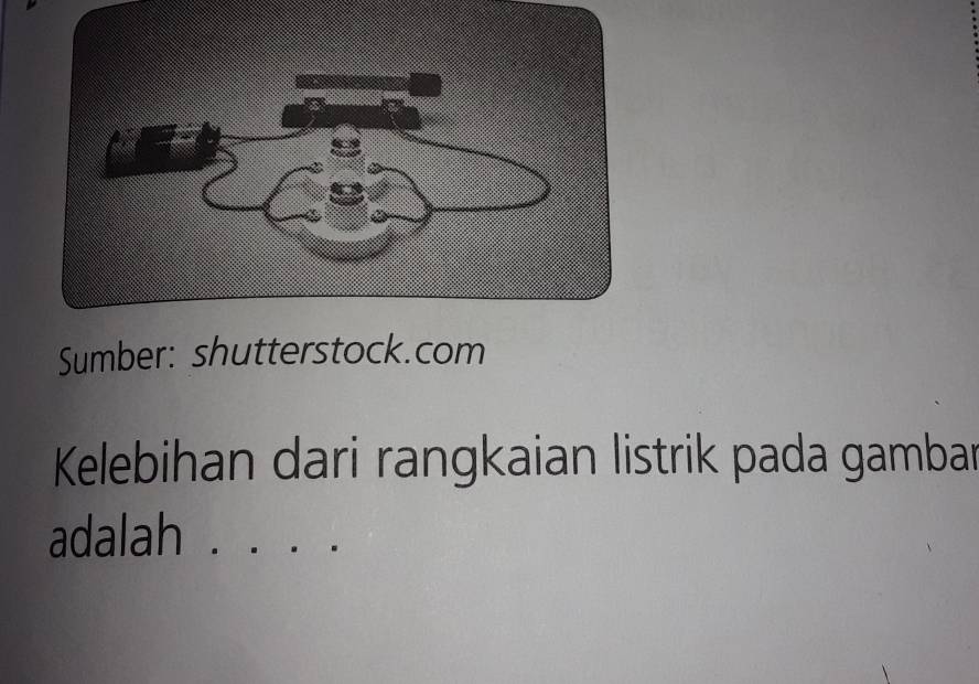 Sumber: shutterstock.com 
Kelebihan dari rangkaian listrik pada gambar 
adalah . .