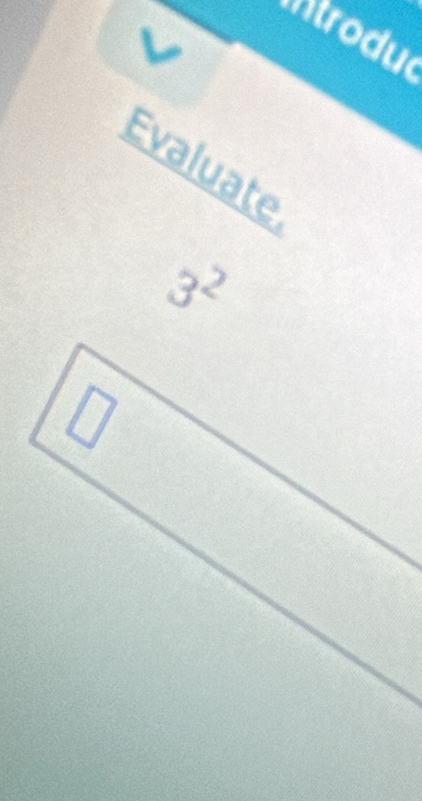 Mtrodu
Evaluate
3^2