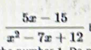  (5x-15)/x^2-7x+12 