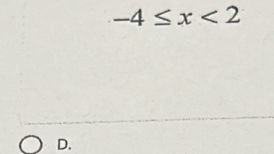 -4≤ x<2</tex>
D.