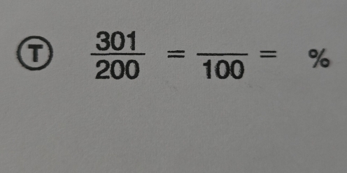 ①  301/200 =frac 100=%