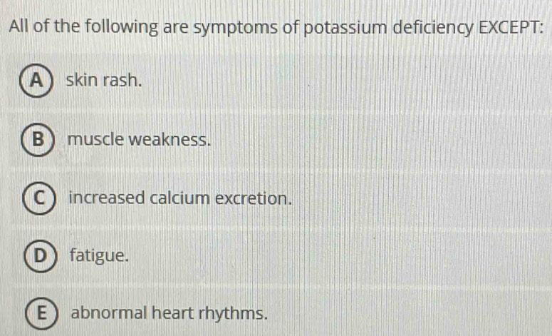 Solved: All of the following are symptoms of potassium deficiency ...