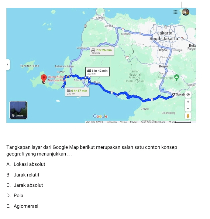 Tangkapan layar dari Google Map berikut merupakan salah satu contoh konsep
geografi yang menunjukkan ....
A. Lokasi absolut
B. Jarak relatif
C. Jarak absolut
D. Pola
E. Aglomerasi