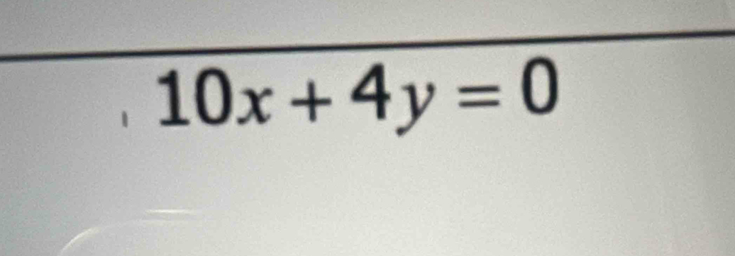 10x+4y=0