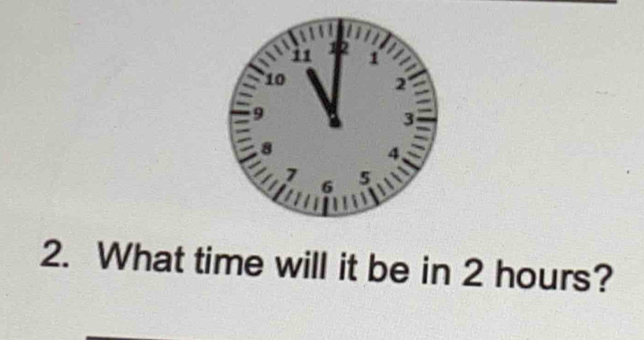 What time will it be in 2 hours?