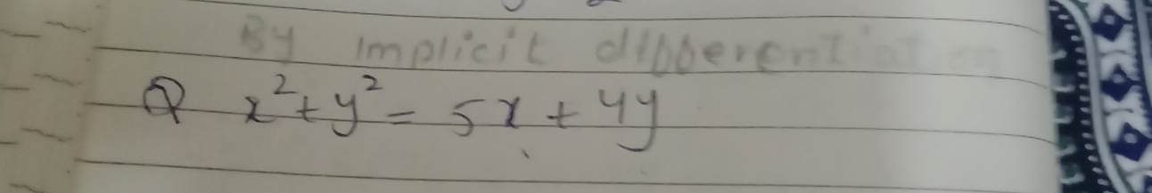 By implicit dibberent 
④ x^2+y^2=5x+4y