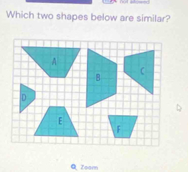 Which two shapes below are similar? 
Q Zoom