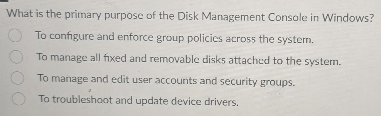 Solved: What is the primary purpose of the Disk Management Console in ...
