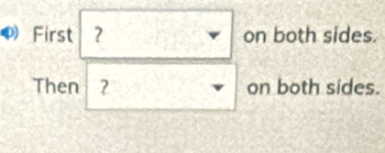 First ？ on both sides. 
Then ? on both sides.