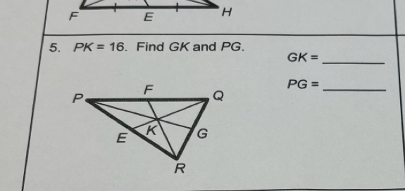 PK=16. Find GK and PG.
GK=
_
PG= _